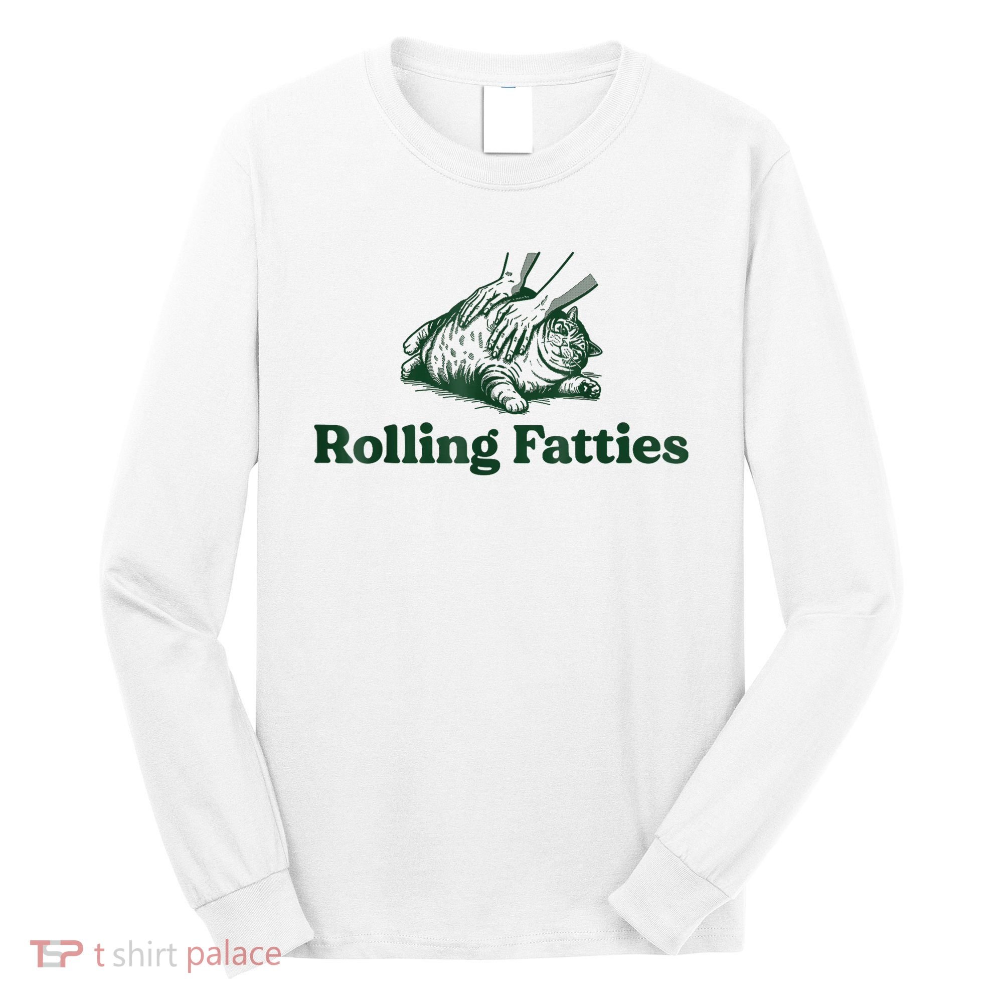 Rolling Fatties Cat Funny Cute Cat Lover Kitten Owner Kitty Long Sleeve Shirt