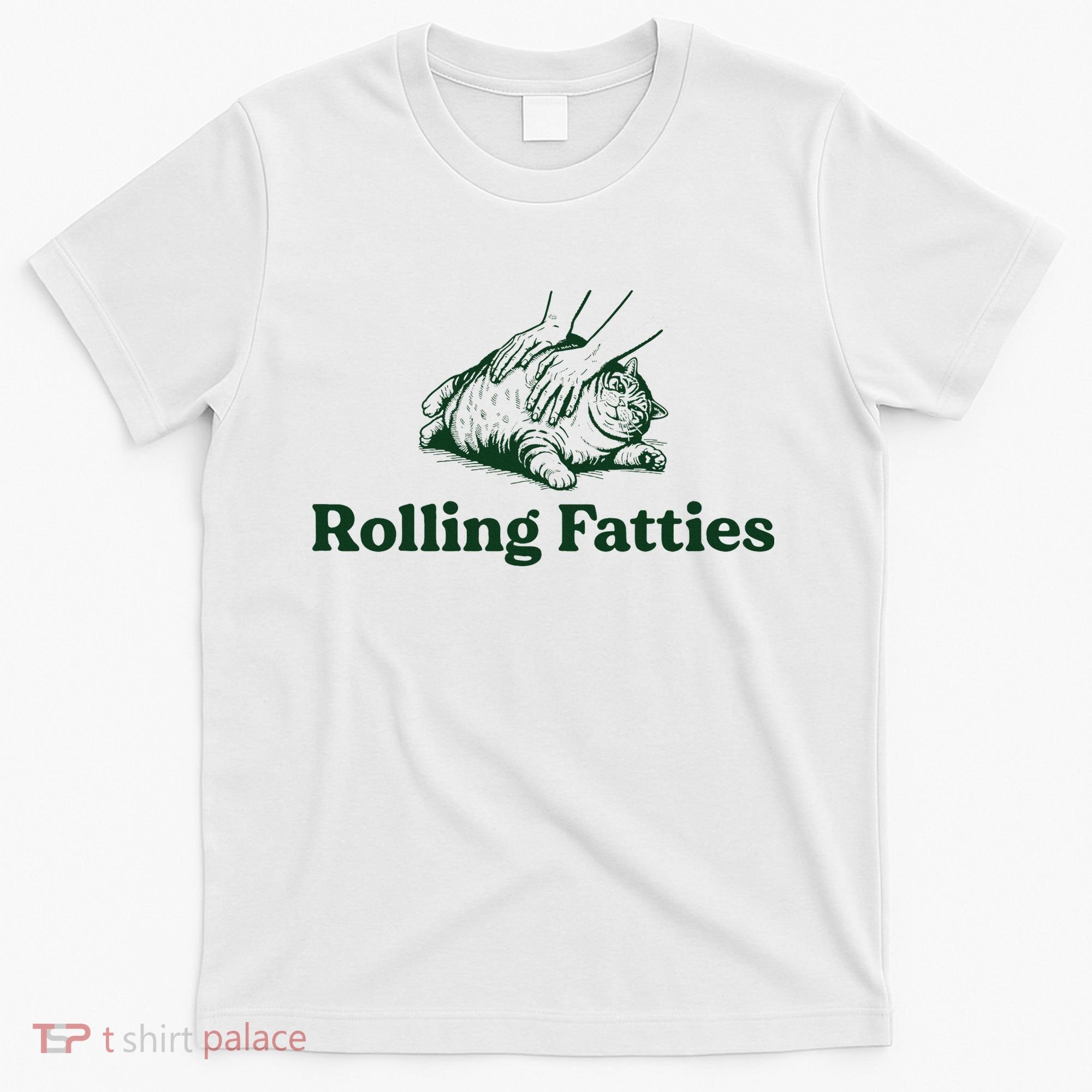 Rolling Fatties Cat Funny Cute Cat Lover Kitten Owner Kitty T-Shirt