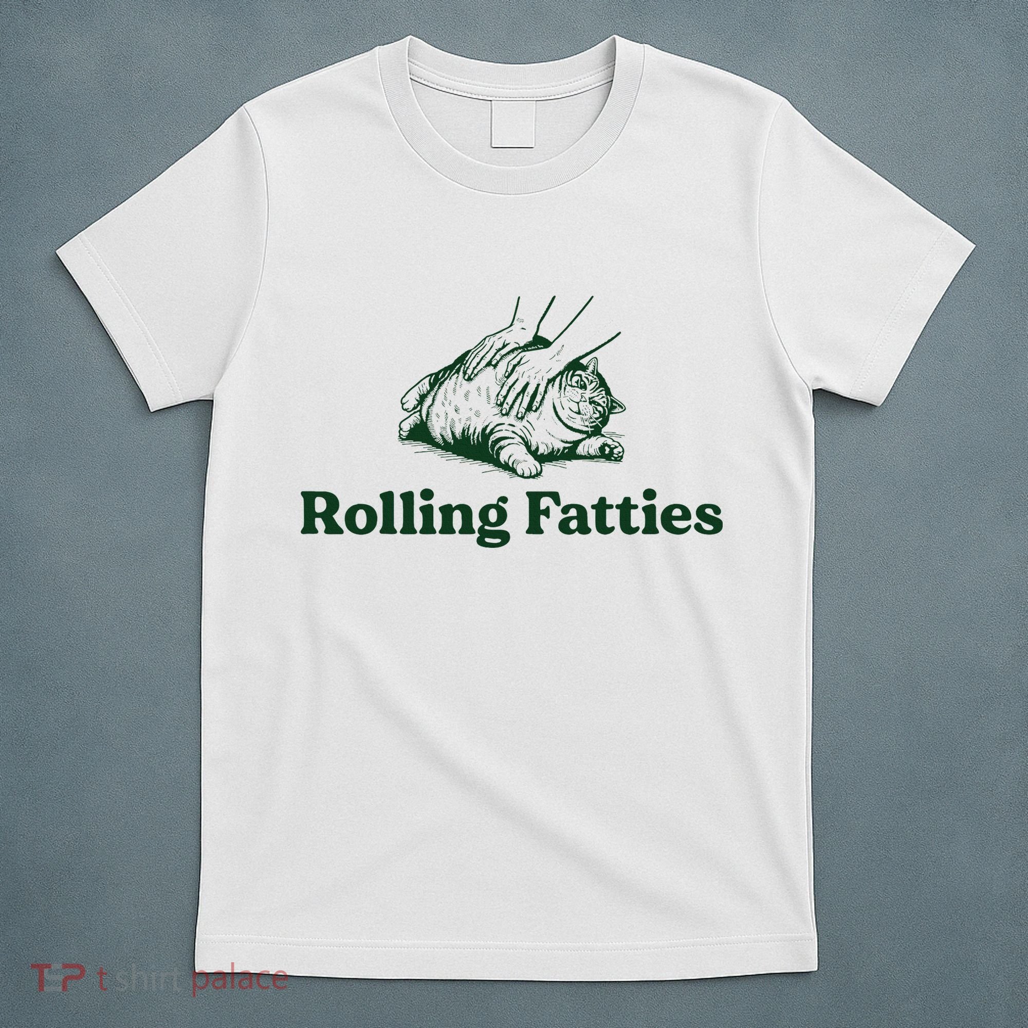 Rolling Fatties Cat Funny Cute Cat Lover Kitten Owner Kitty T-Shirt