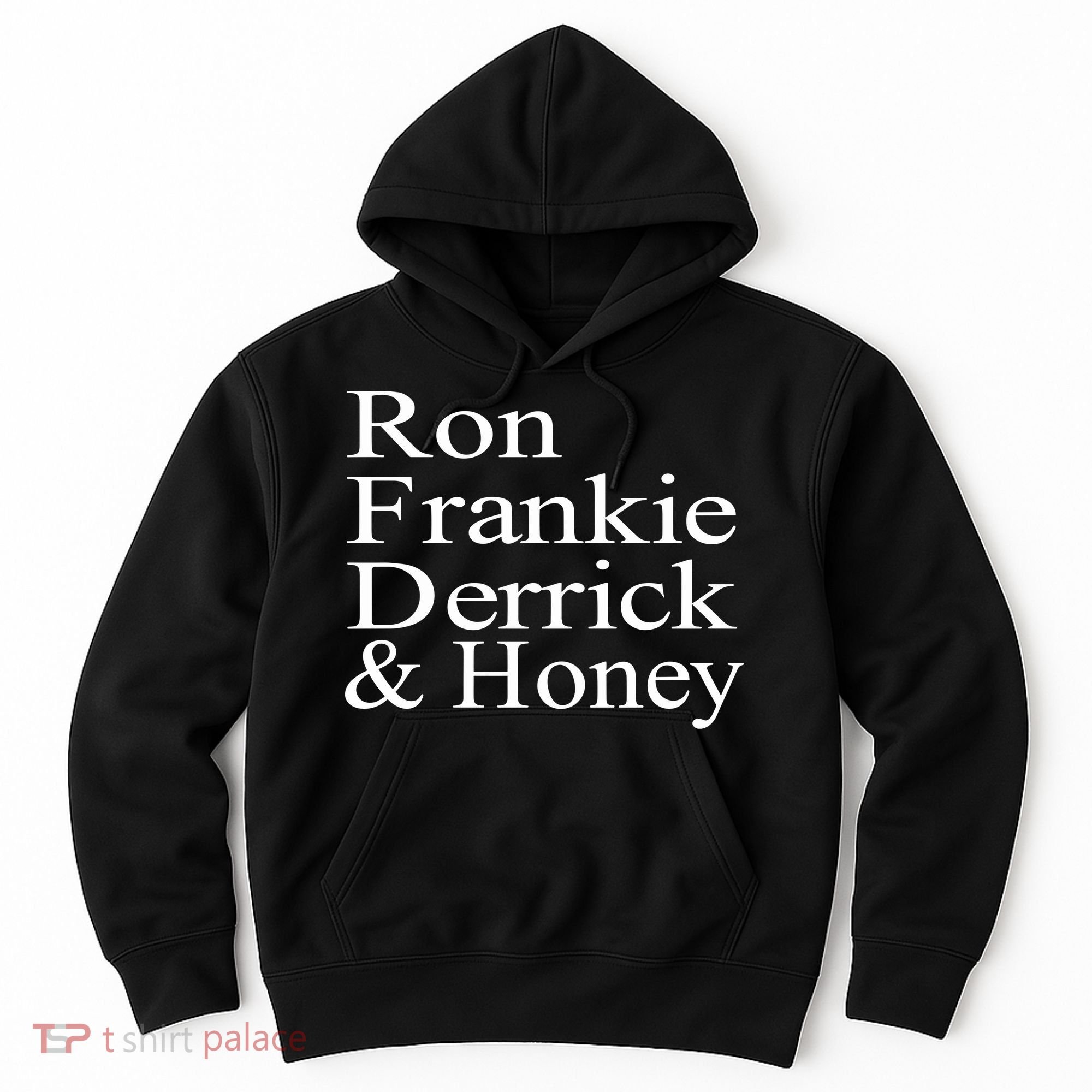 Ron Frankie Derrick & Honey Hoodie
