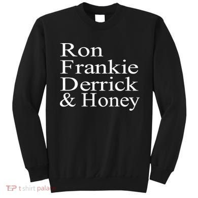 Ron Frankie Derrick & Honey Sweatshirt