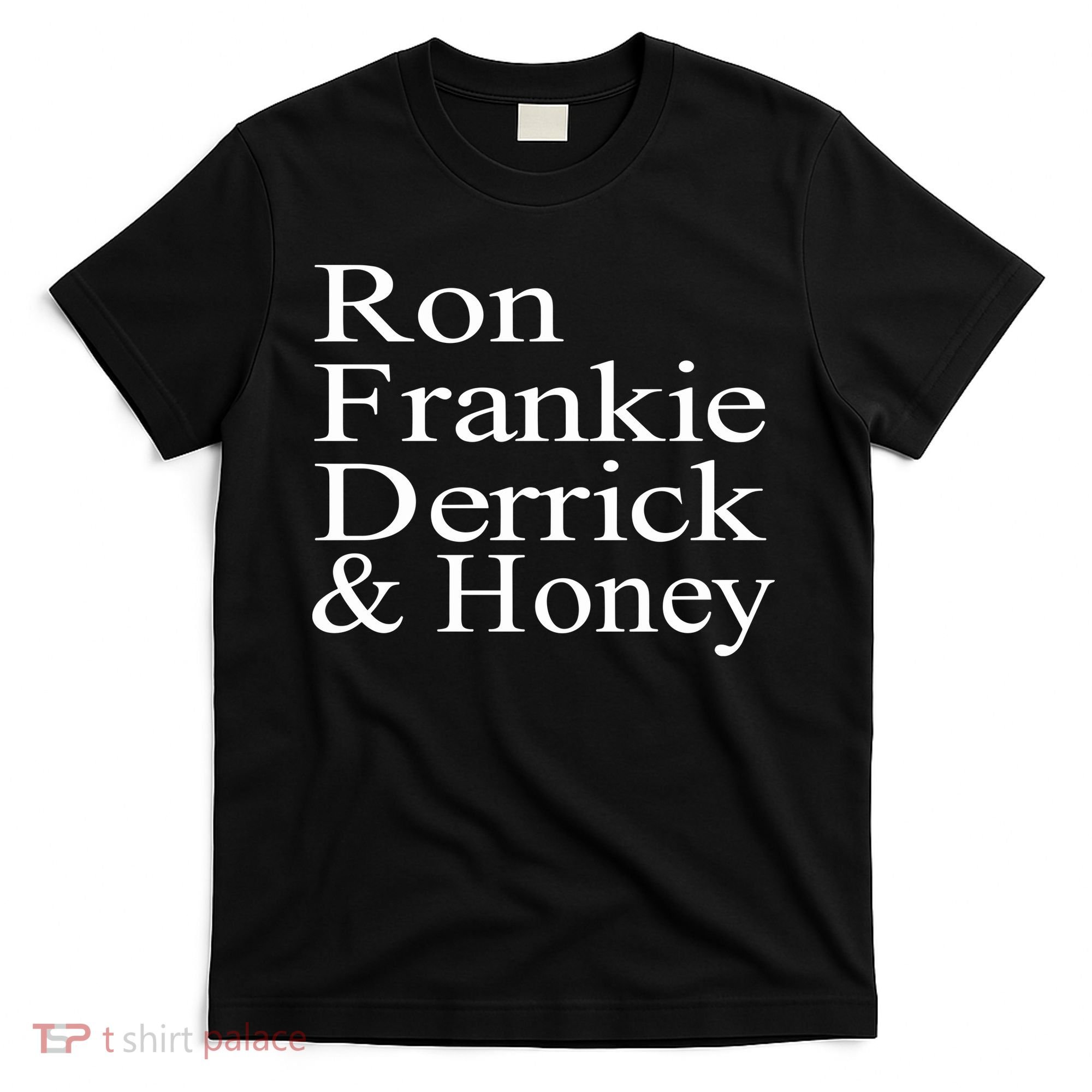 Ron Frankie Derrick & Honey T-Shirt