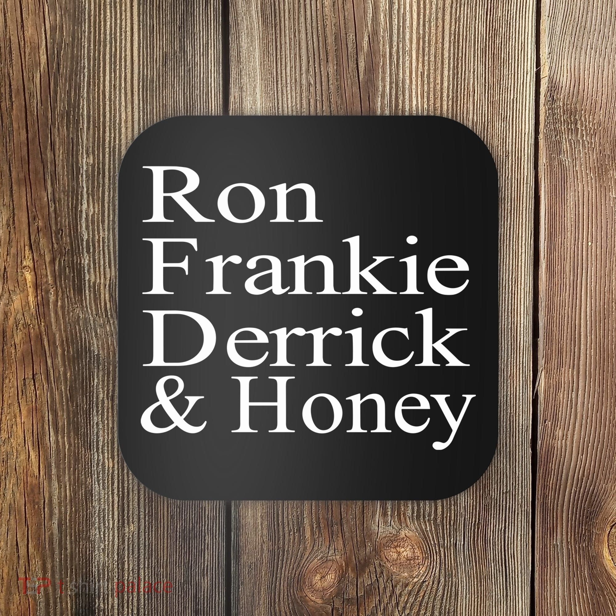 Ron Frankie Derrick & Honey Coaster