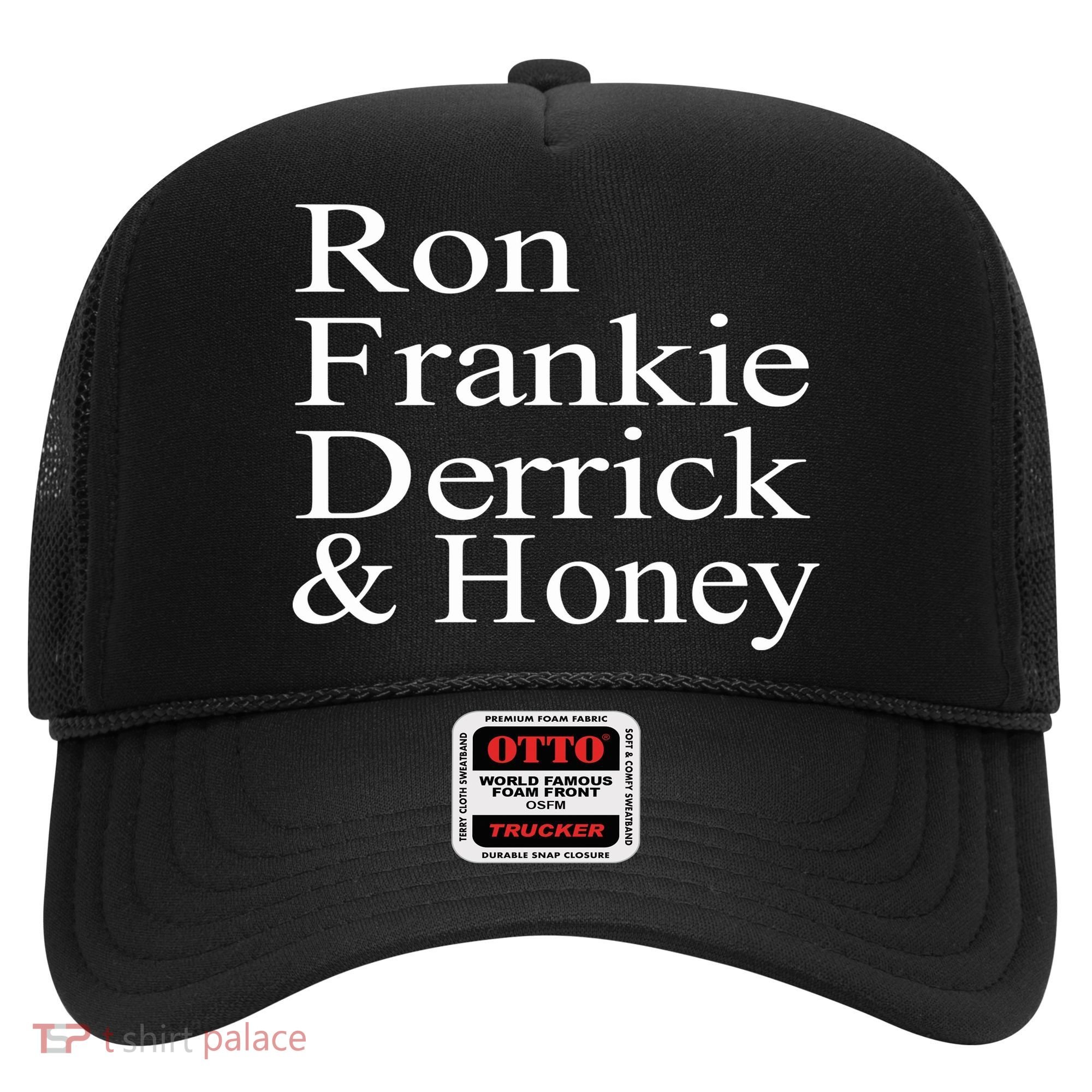 Ron Frankie Derrick & Honey Hat