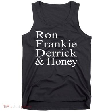 Ron Frankie Derrick & Honey Tank Top