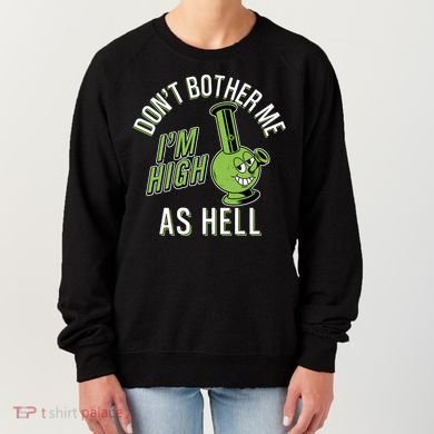 Retro Funny Don't Bother Me I'm High As Hell Women's Sweatshirt