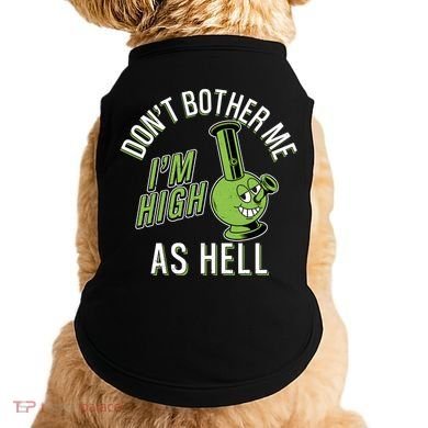 Retro Funny Don't Bother Me I'm High As Hell Doggie Tank