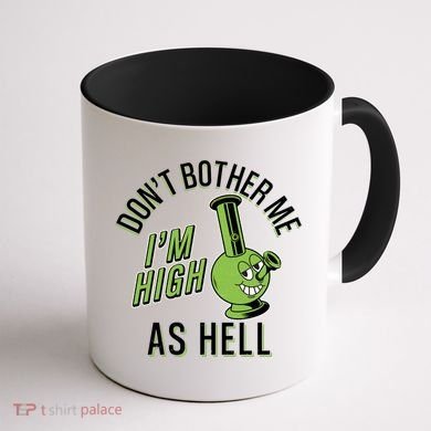Retro Funny Don't Bother Me I'm High As Hell Coffee Mug back