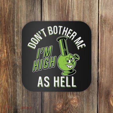 Retro Funny Don't Bother Me I'm High As Hell Coaster