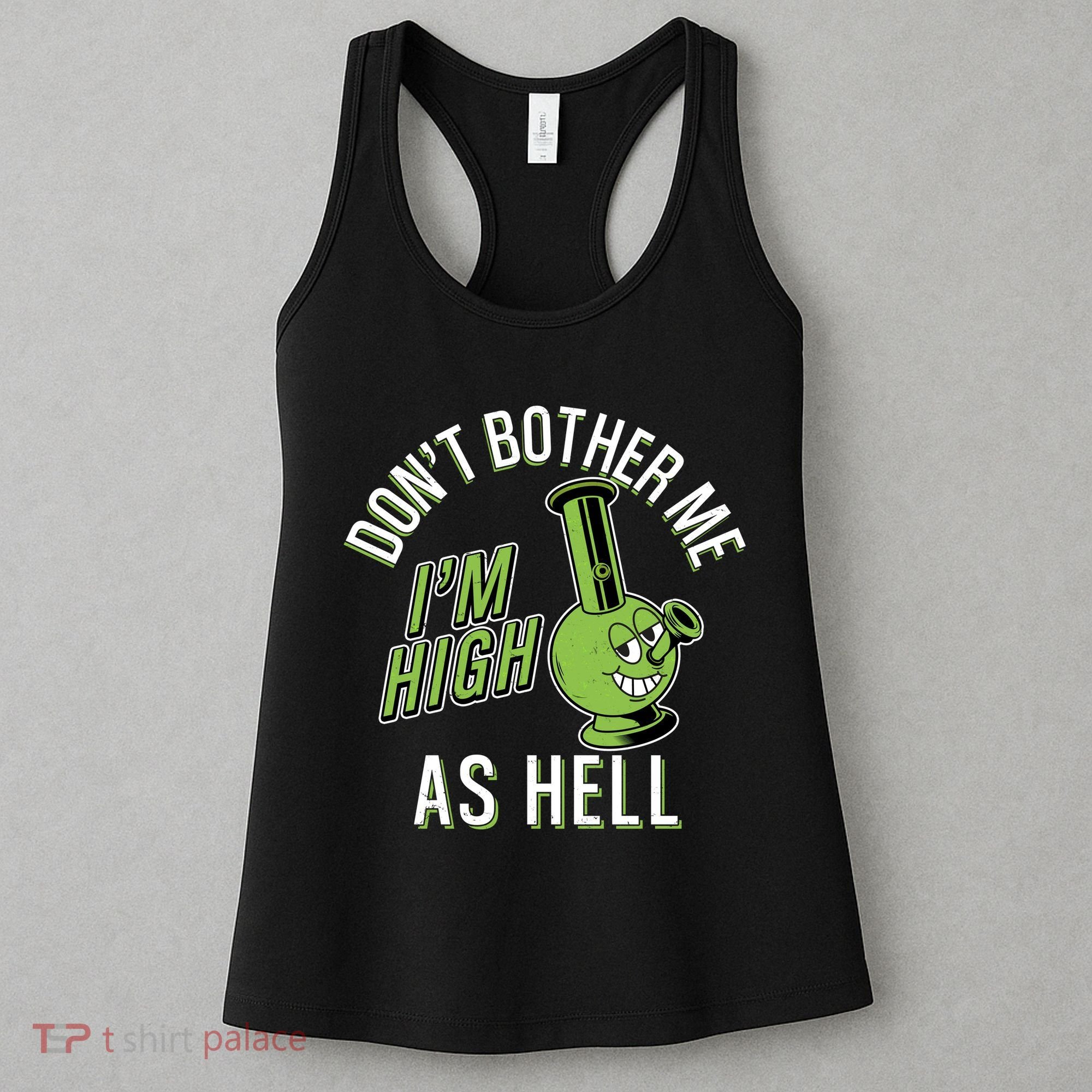 Retro Funny Don't Bother Me I'm High As Hell Women's Tank Top