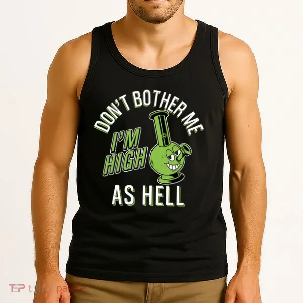 Retro Funny Don't Bother Me I'm High As Hell Tank Top