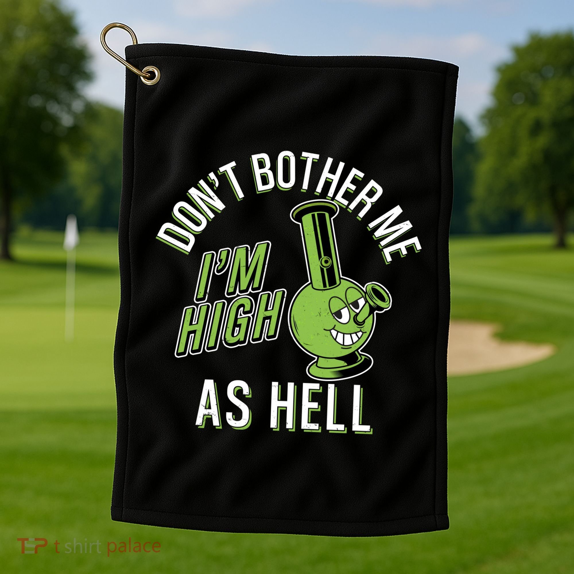 Retro Funny Don't Bother Me I'm High As Hell Golf Towel