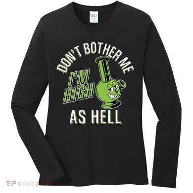 Retro Funny Don't Bother Me I'm High As Hell Women's Long Sleeve Shirt