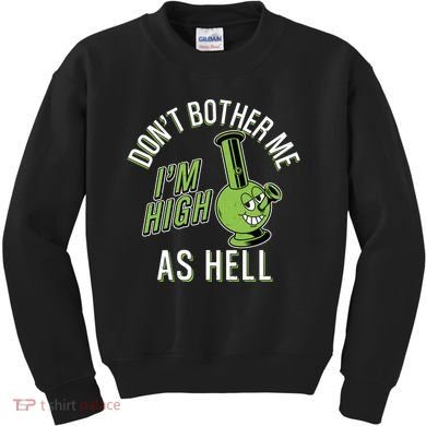 Retro Funny Don't Bother Me I'm High As Hell Kids Sweatshirt