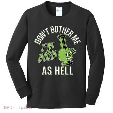 Retro Funny Don't Bother Me I'm High As Hell Kids Long Sleeve Shirt