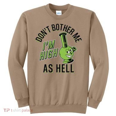Retro Funny Don't Bother Me I'm High As Hell Sweatshirt