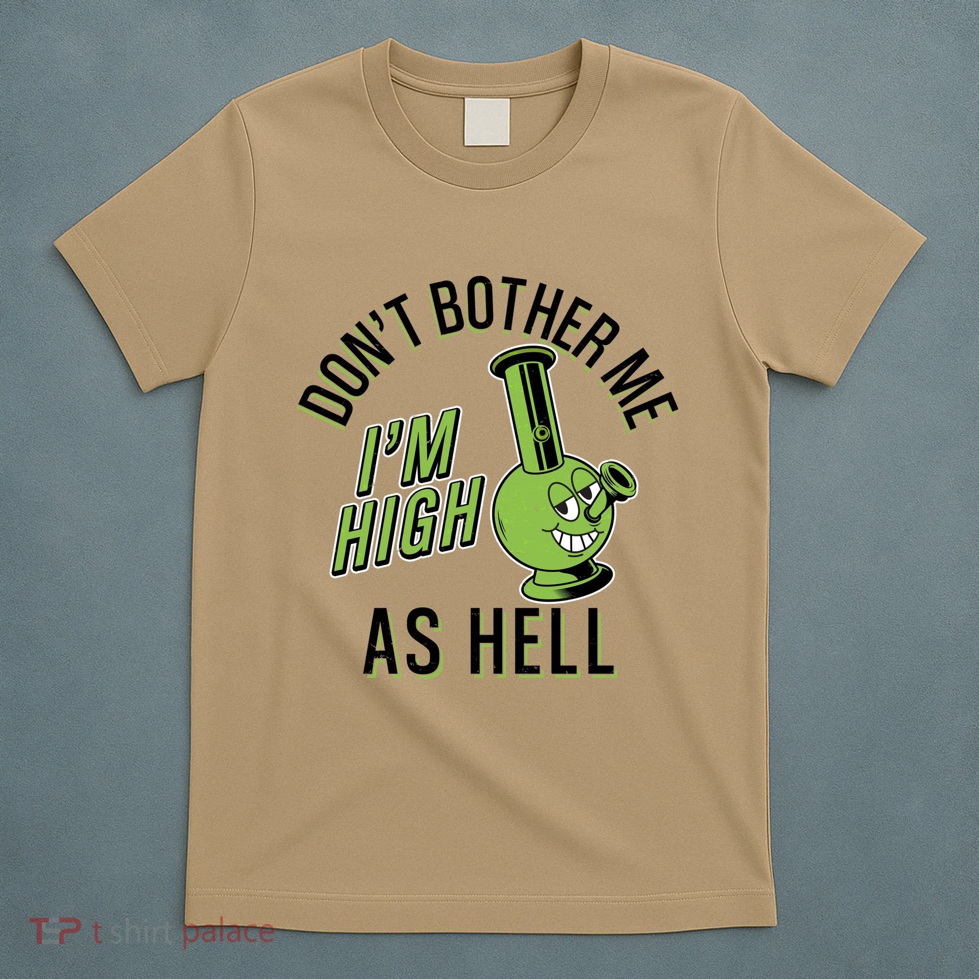 Retro Funny Don't Bother Me I'm High As Hell T-Shirt