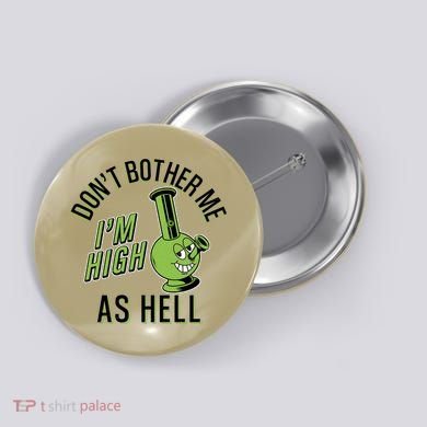 Retro Funny Don't Bother Me I'm High As Hell Button
