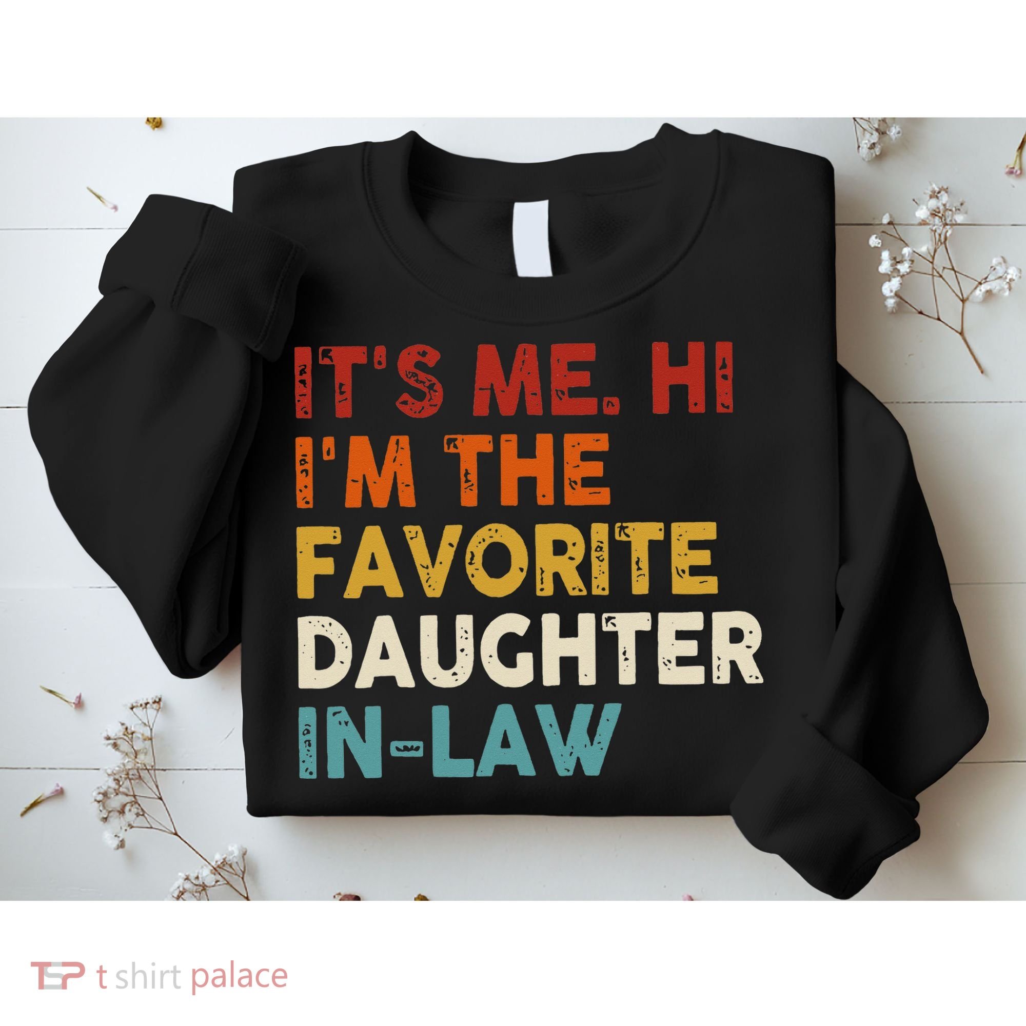 Retro Fathers Day Its Me Hi I'm The Favorite Daughter in Law Sweatshirt