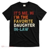 Retro Fathers Day Its Me Hi I'm The Favorite Daughter in Law T-Shirt thumb 0