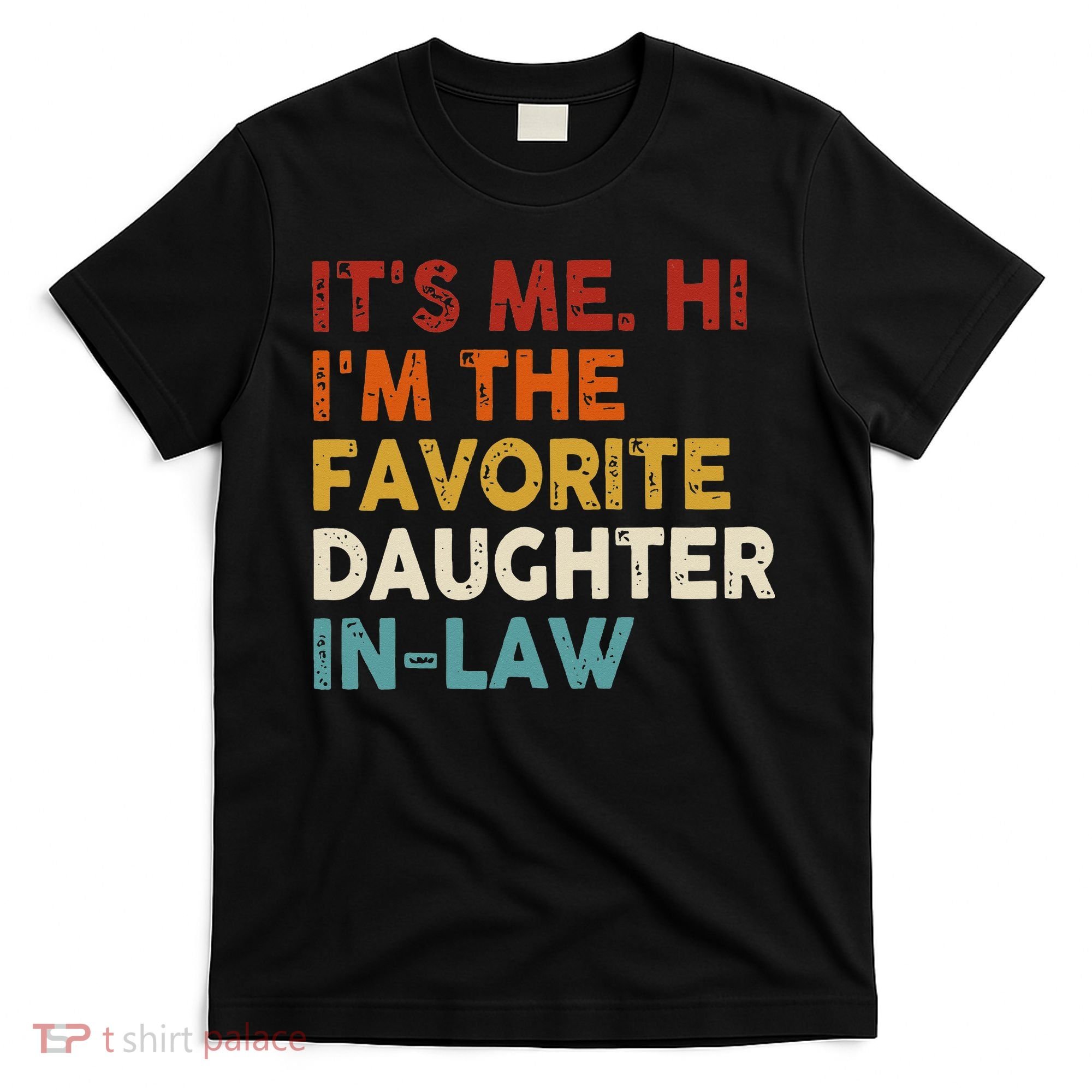Retro Fathers Day Its Me Hi I'm The Favorite Daughter in Law T-Shirt