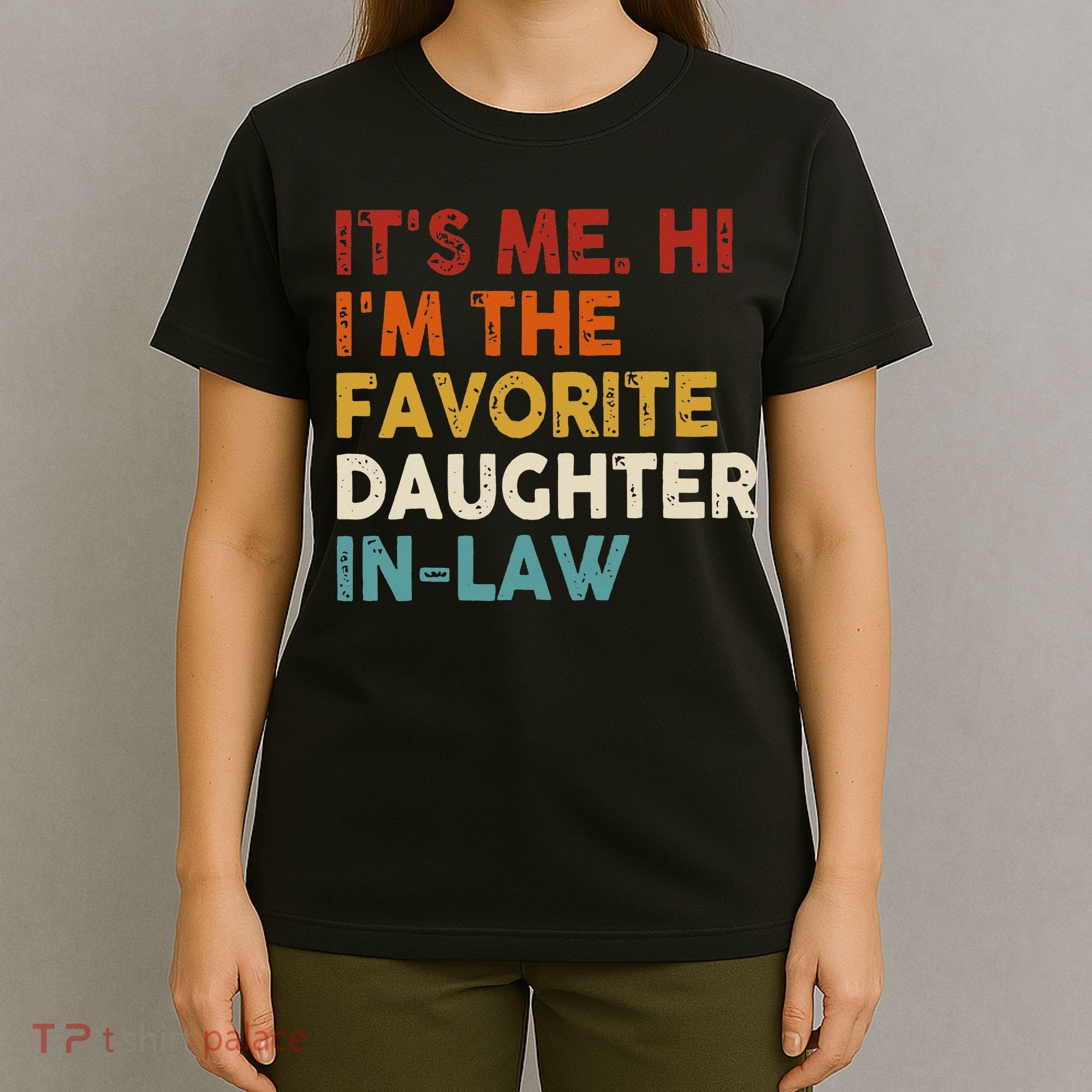 Retro Fathers Day Its Me Hi I'm The Favorite Daughter in Law T-Shirt