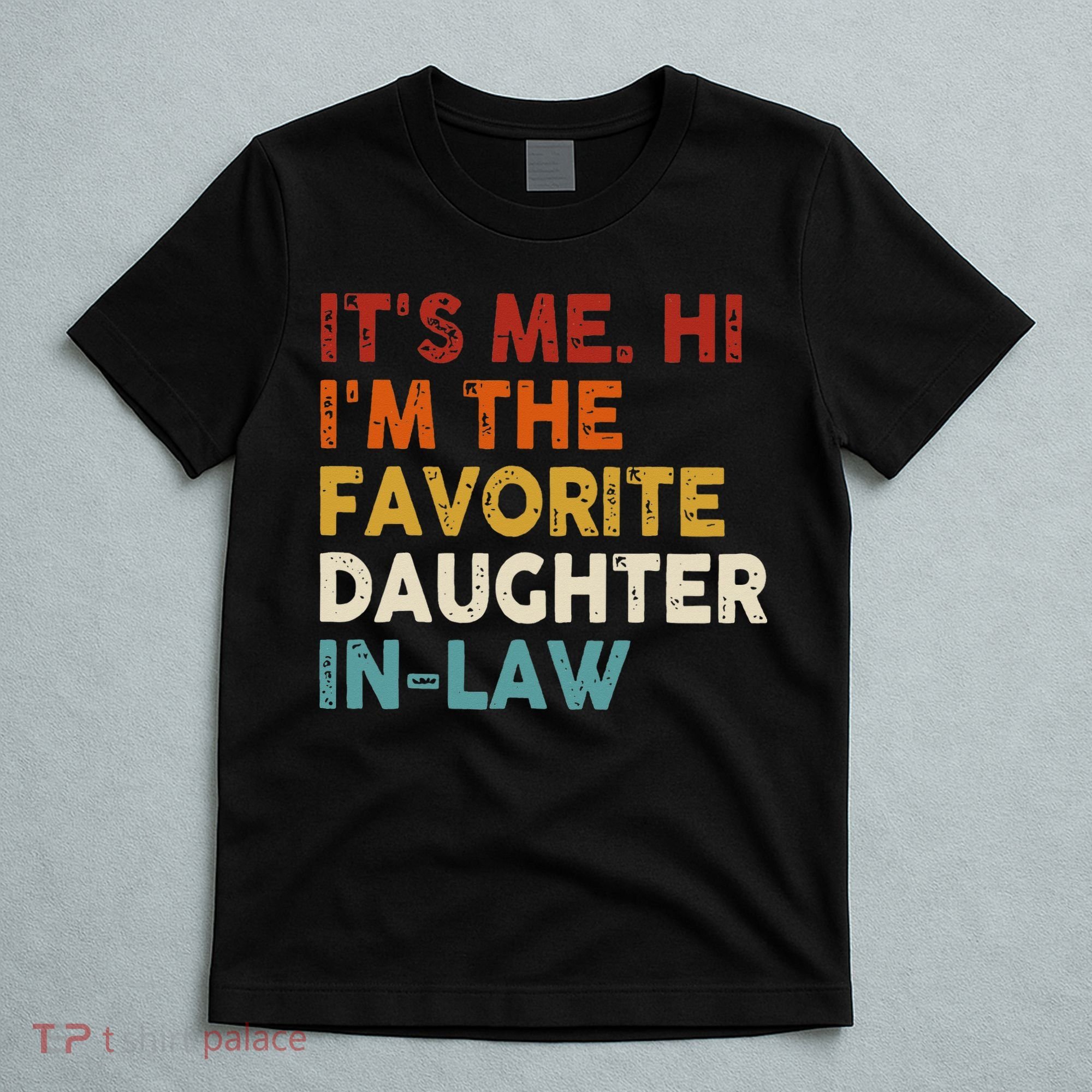 Retro Fathers Day Its Me Hi I'm The Favorite Daughter in Law T-Shirt