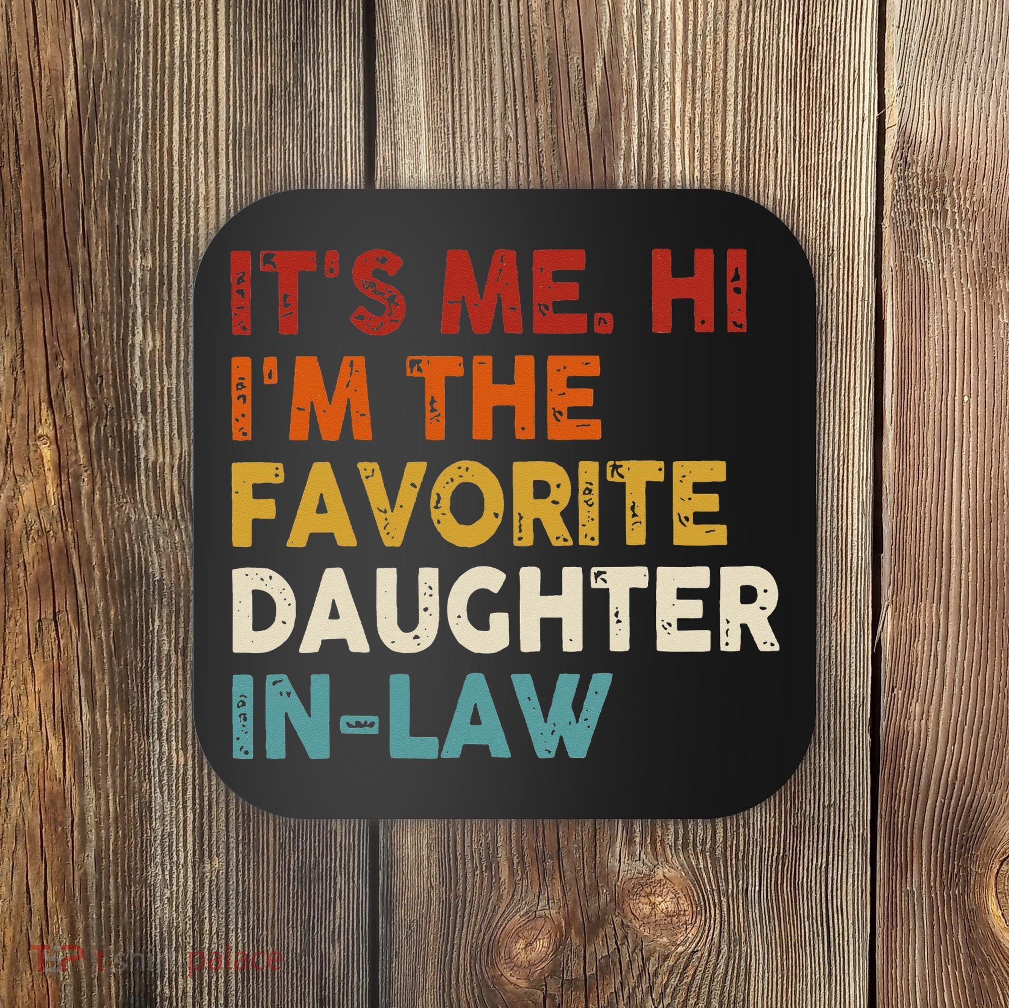 Retro Fathers Day Its Me Hi I'm The Favorite Daughter in Law Coaster
