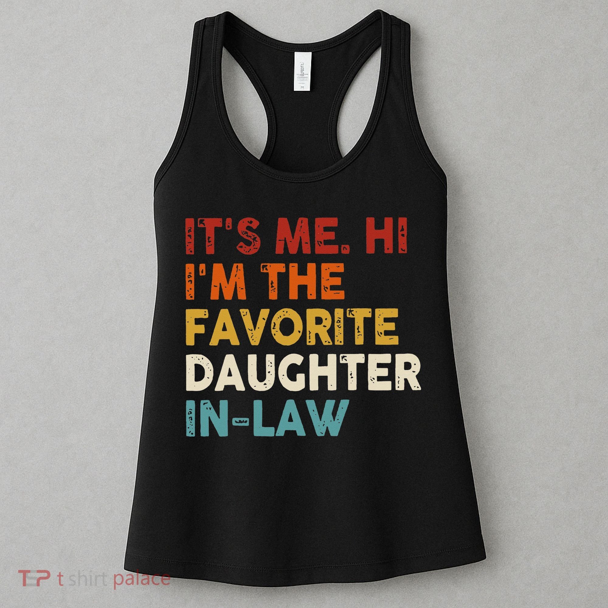 Retro Fathers Day Its Me Hi I'm The Favorite Daughter in Law Women's Tank Top