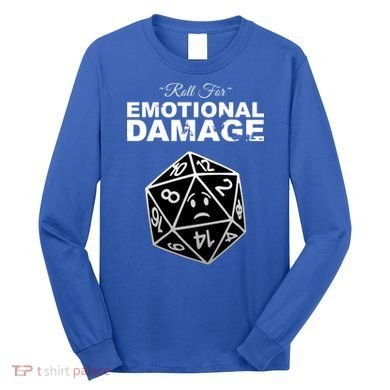 Roll For Emotional Damage Long Sleeve Shirt