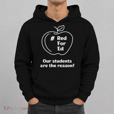 Red For Ed Our Students Are The Reason Hoodie