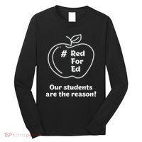 Red For Ed Our Students Are The Reason Long Sleeve Shirt thumb 0