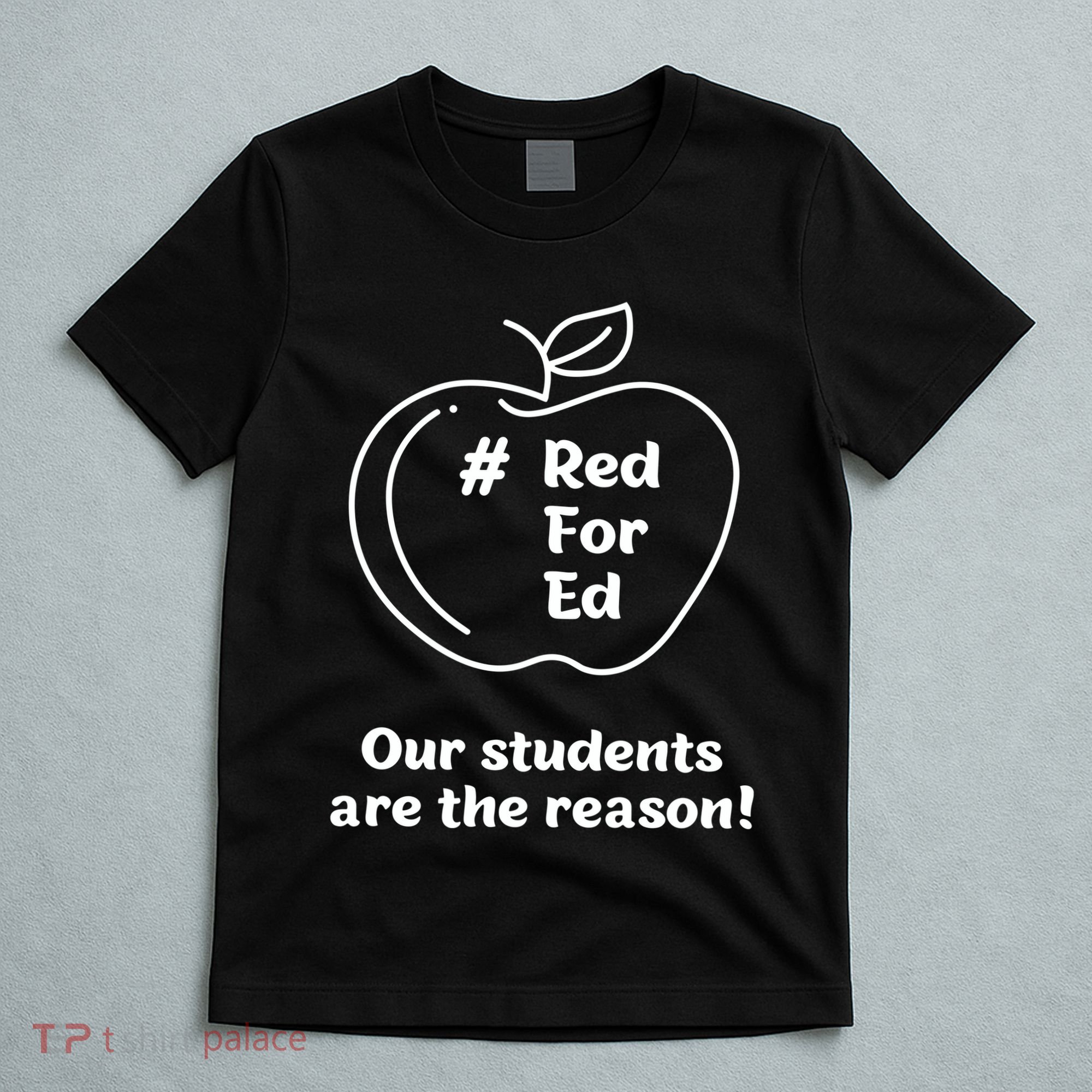 Red For Ed Our Students Are The Reason T-Shirt