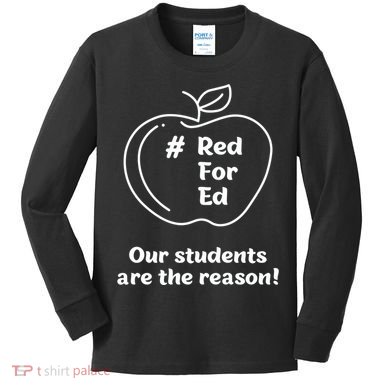 Red For Ed Our Students Are The Reason Kids Long Sleeve Shirt