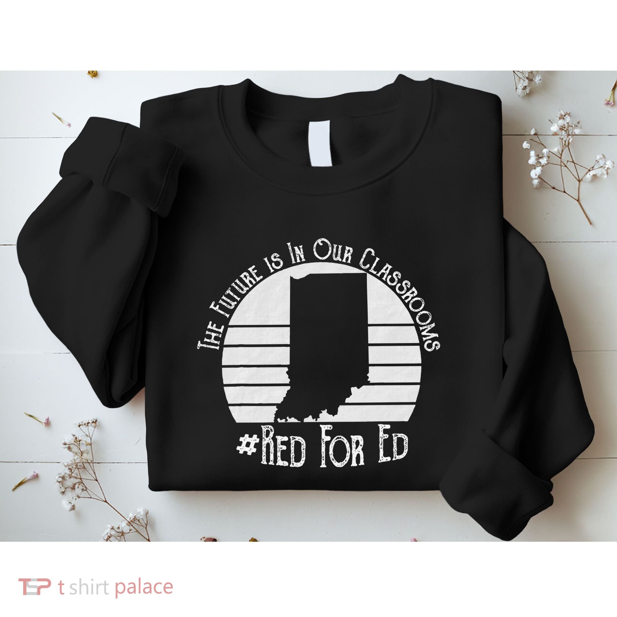 Red For Ed Indiana Teacher The Future Is In Our Classrooms Sweatshirt