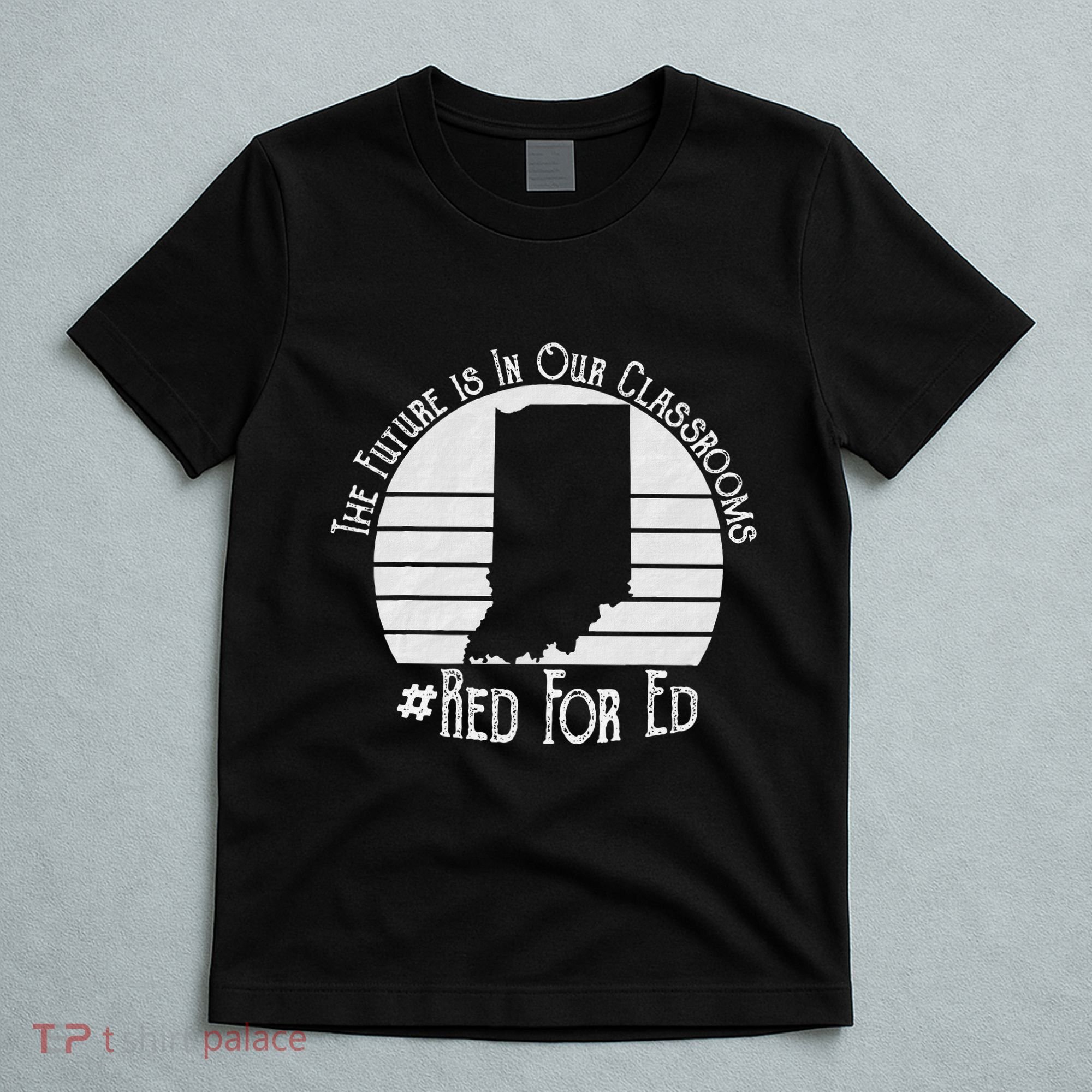 Red For Ed Indiana Teacher The Future Is In Our Classrooms T-Shirt