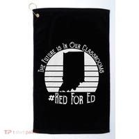 Red For Ed Indiana Teacher The Future Is In Our Classrooms Golf Towel thumb 0