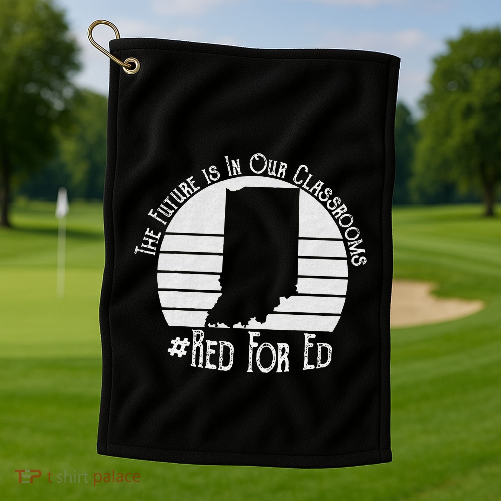 Red For Ed Indiana Teacher The Future Is In Our Classrooms Golf Towel