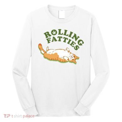 Rolling Fatties Funny Marijuana Cat Long Sleeve Shirt