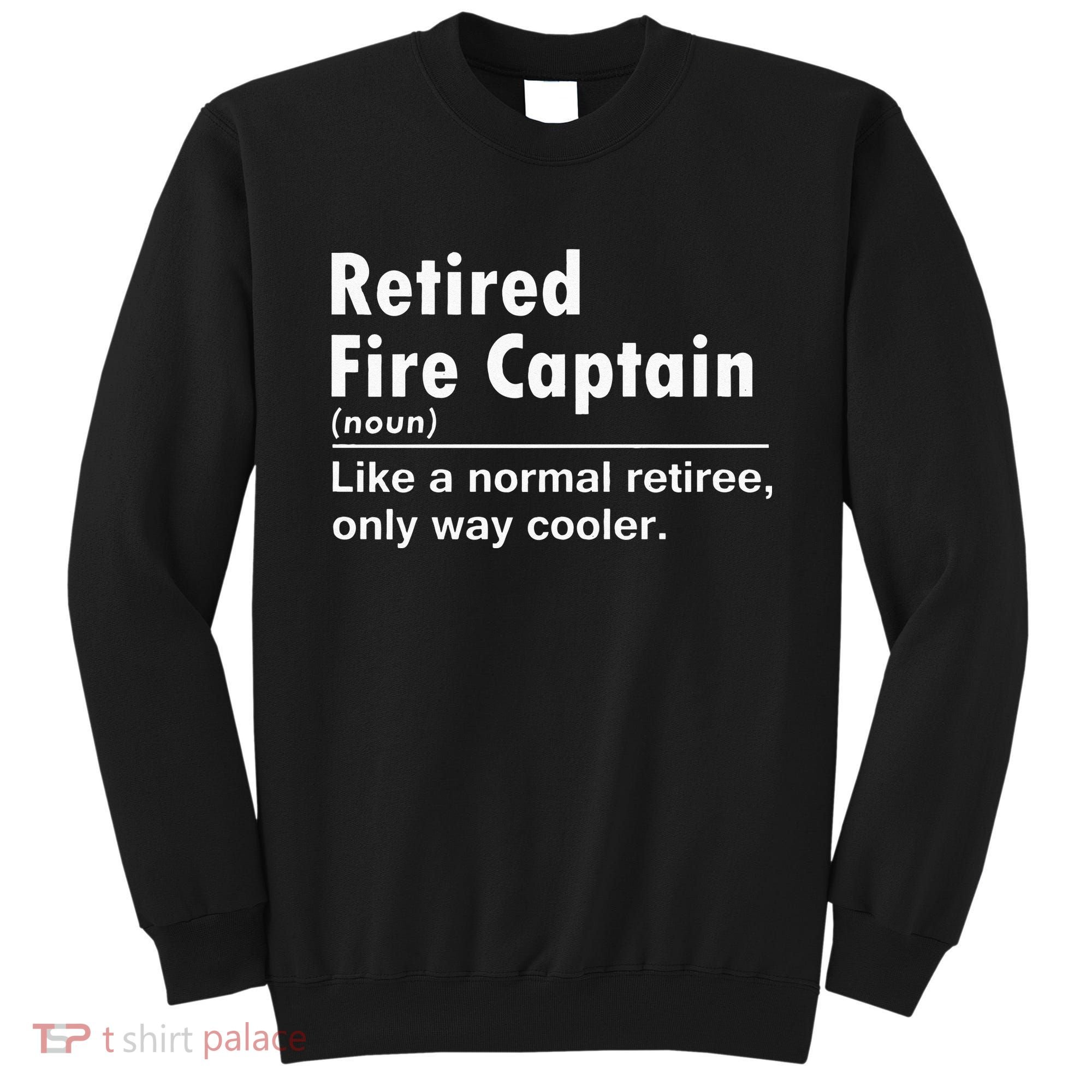Retired Firefighter Fire Captain Chief Funny Definition Sweatshirt