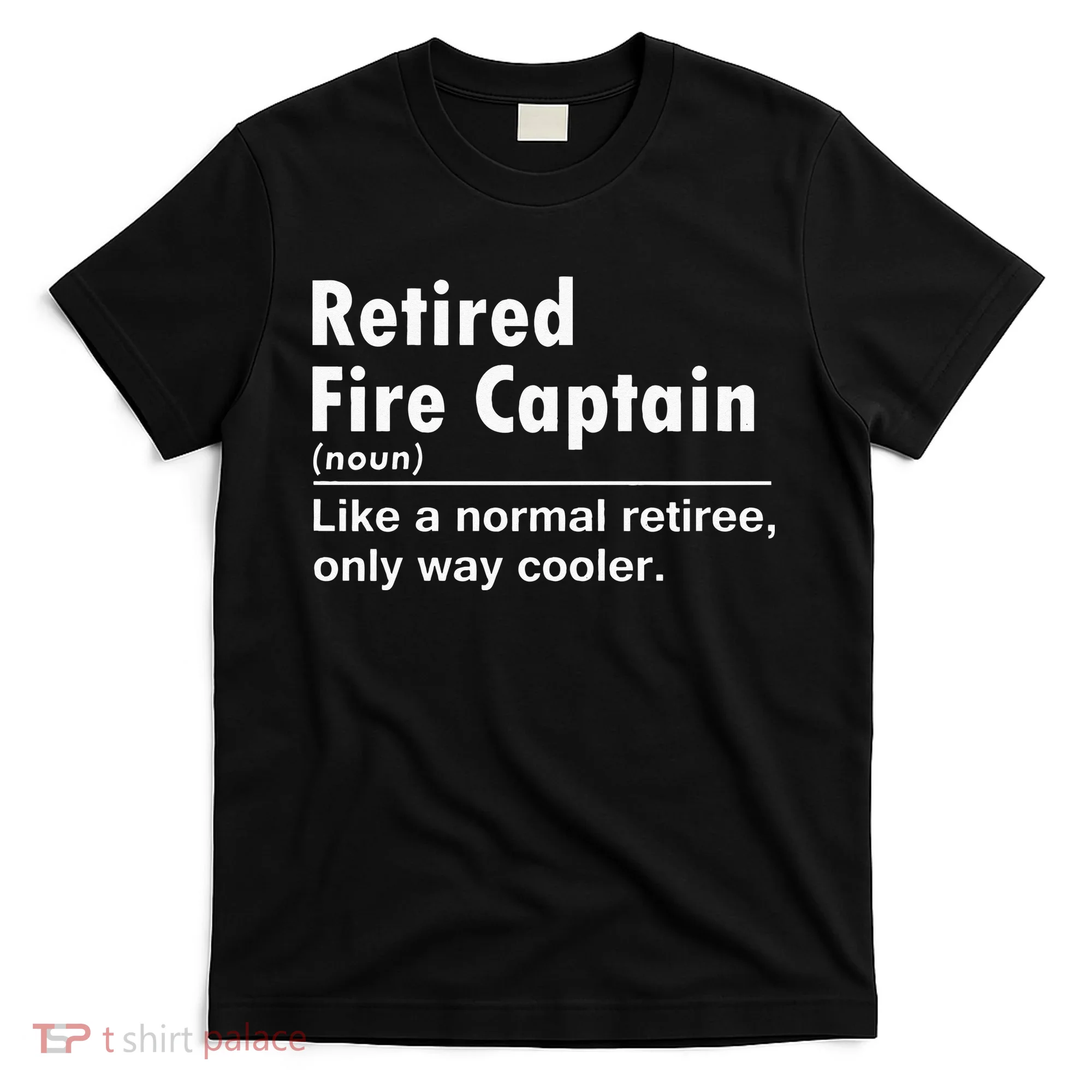 Retired Firefighter Fire Captain Chief Funny Definition T-Shirt
