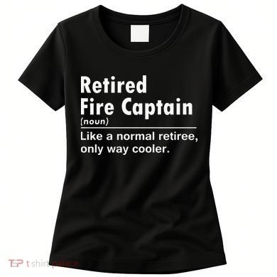 Retired Firefighter Fire Captain Chief Funny Definition Women's T-Shirt