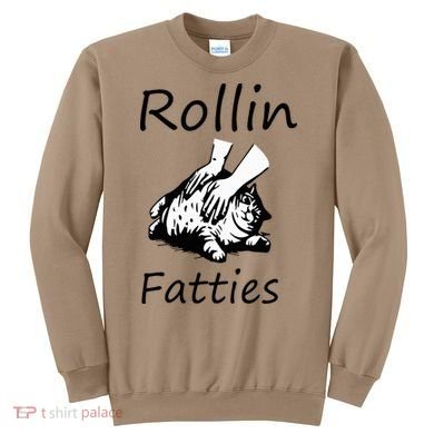 Rollin Fatties Funny Cat Meme Sweatshirt