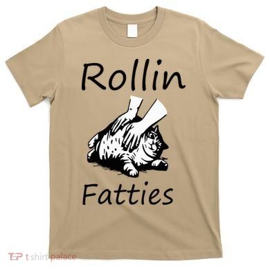 Rollin Fatties Funny Cat Meme T-Shirt