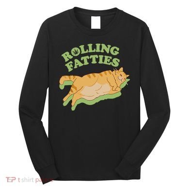 Rolling Fatties Funny Weed Cat Marijuana Long Sleeve Shirt