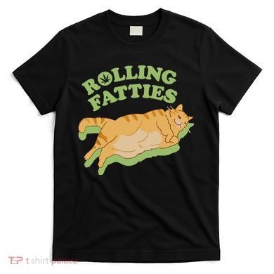 Rolling Fatties Funny Weed Cat Marijuana T-Shirt
