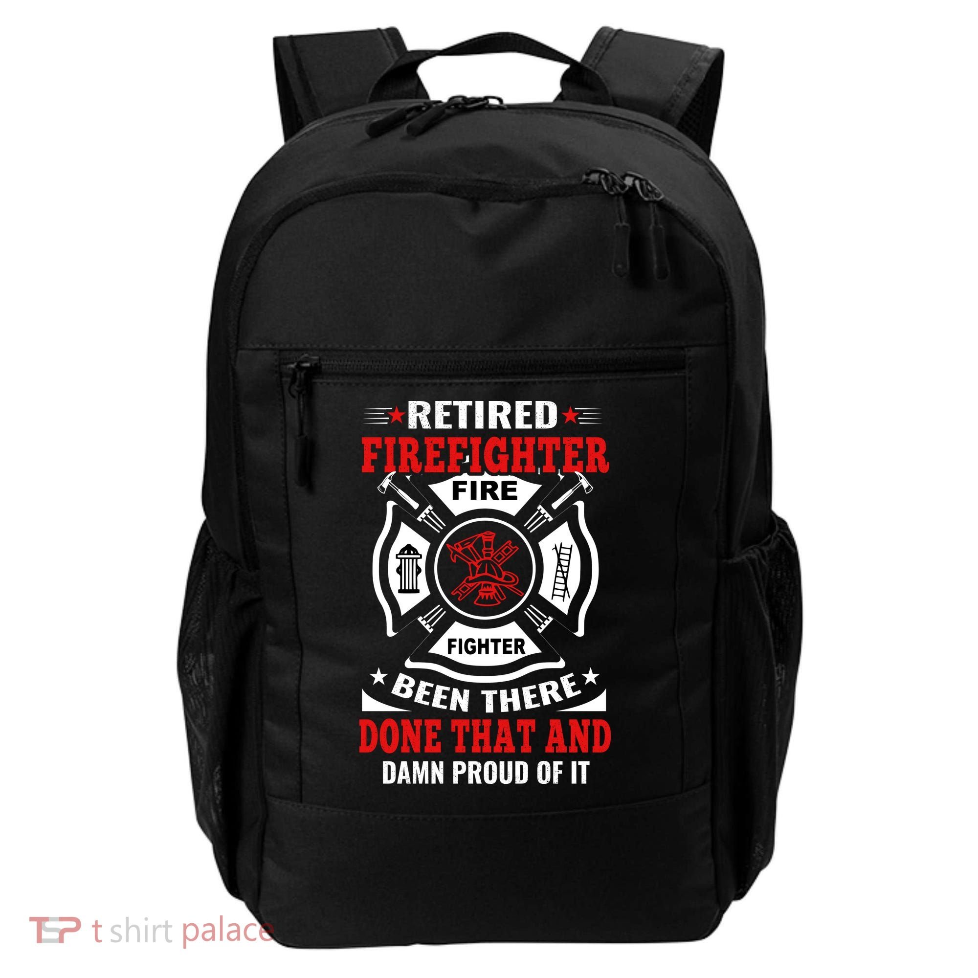 Retired Firefighter Fire Fighter Been There Done That And Damn Proud Of It Backpack