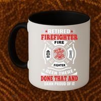 Retired Firefighter Fire Fighter Been There Done That And Damn Proud Of It Coffee Mug thumb 2