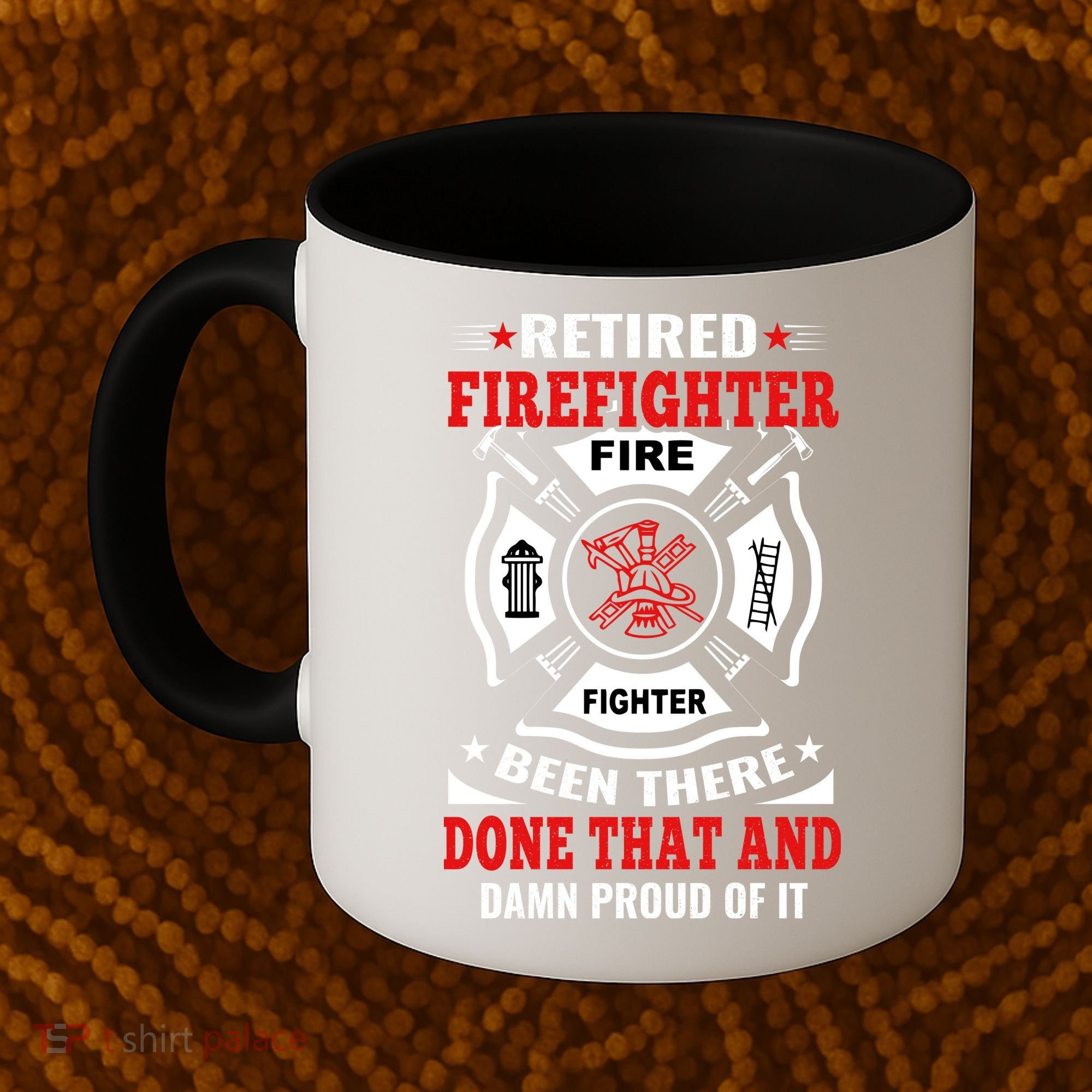 Retired Firefighter Fire Fighter Been There Done That And Damn Proud Of It Coffee Mug
