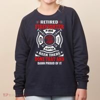 Retired Firefighter Fire Fighter Been There Done That And Damn Proud Of It Women's Sweatshirt thumb 0